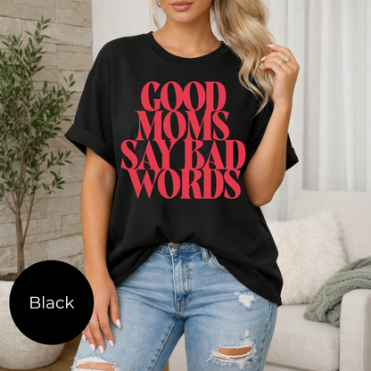 Good Moms Say Bad Words Tee