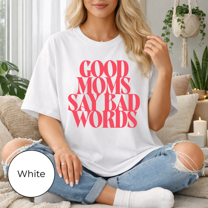 Good Moms Say Bad Words Tee