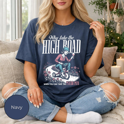 Why Take the High Road Tee