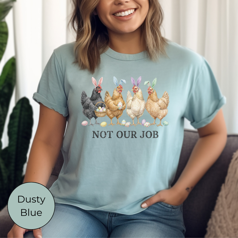 Not Our Job Funny Easter Chicken Graphic Tee