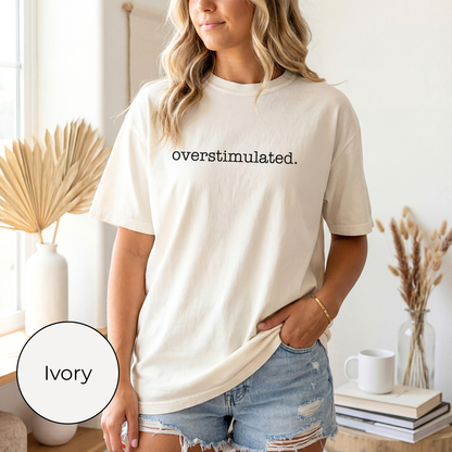 Overstimulated Tee